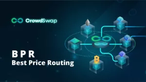 CrowdSwap's Best Price Routing (BPR): Swapping Better and Faster