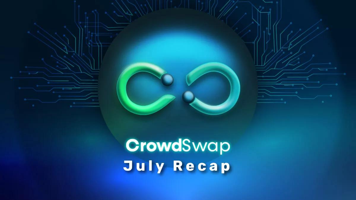 July Recap: CrowdSwap's Achievements and Upcoming Milestones