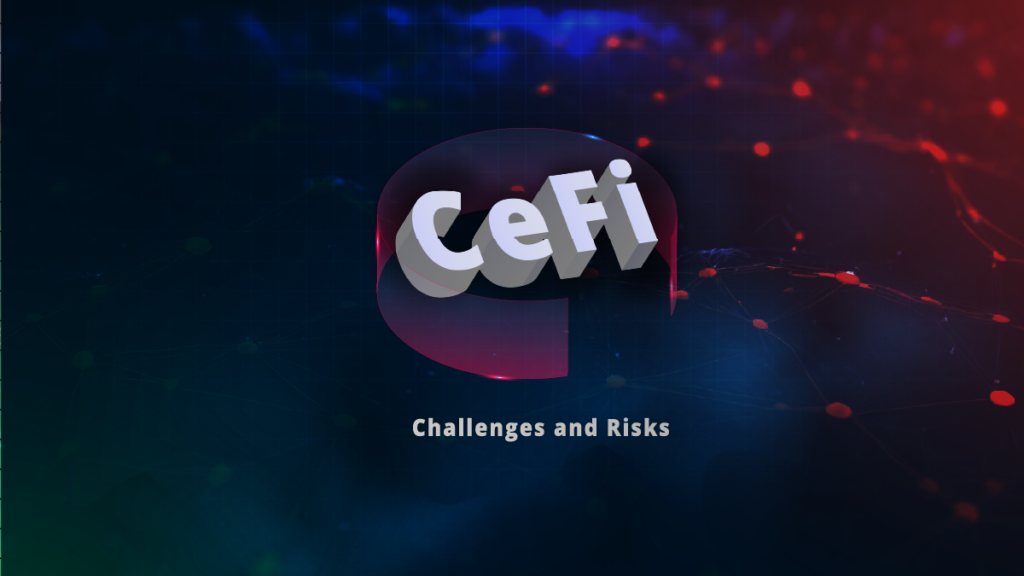 CeFi Challenges and Risks