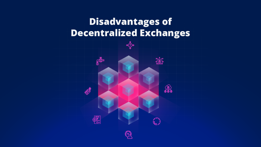 Disadvantages of Decentralized Exchanges