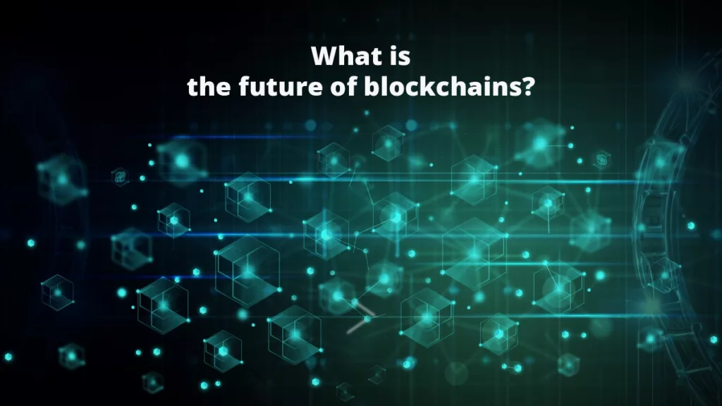 What is the future of blockchains?