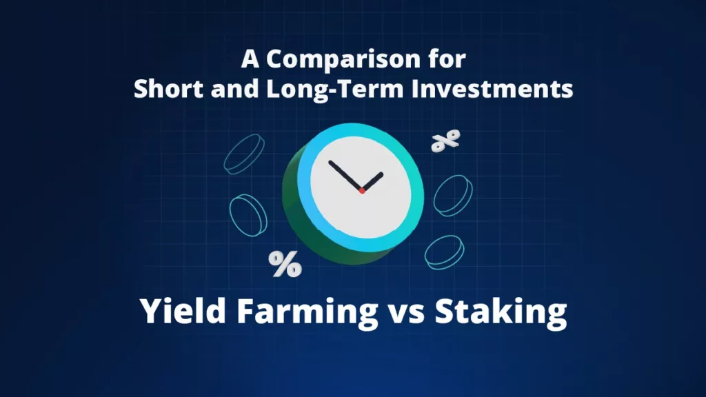 Yield Farming vs Staking: A Comparison for Short and Long-Term Investments