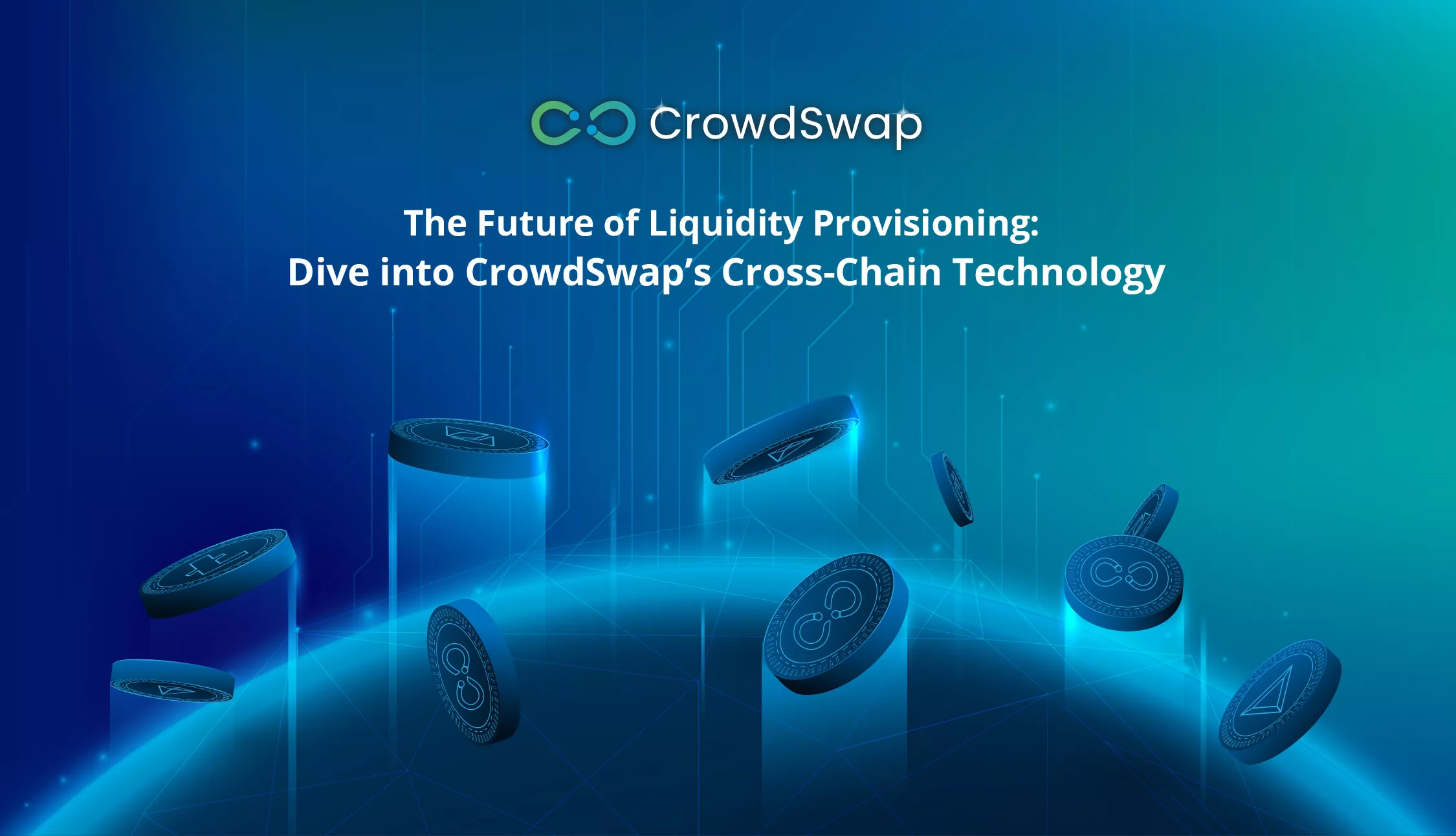 The Future of Liquidity Provisioning Dive into CrowdSwap’s Cross-Chain Technology